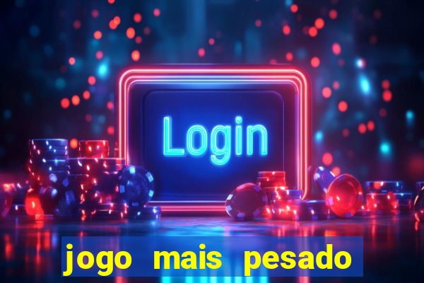 jogo mais pesado da play store
