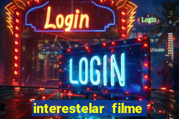 interestelar filme completo dublado