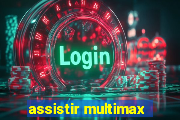assistir multimax