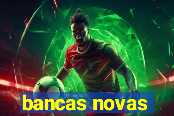 bancas novas