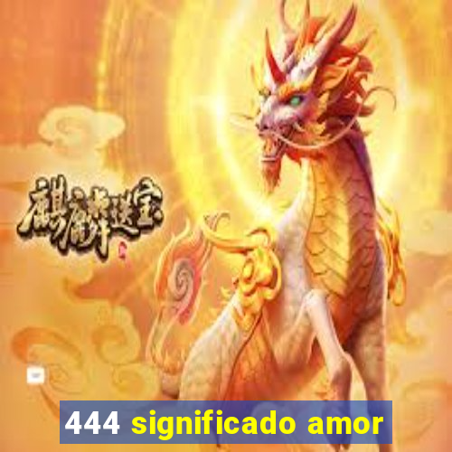 444 significado amor
