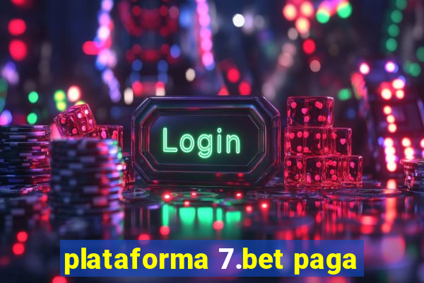 plataforma 7.bet paga