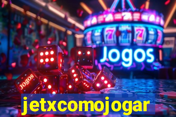 jetxcomojogar