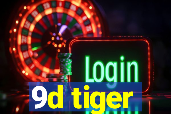 9d tiger