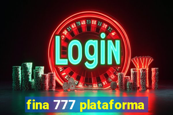 fina 777 plataforma