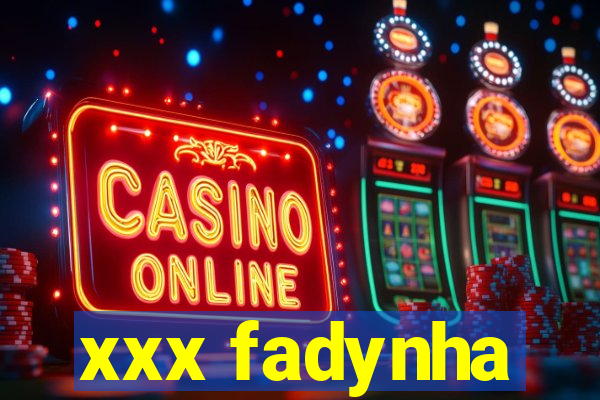 xxx fadynha