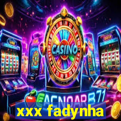 xxx fadynha