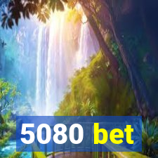 5080 bet