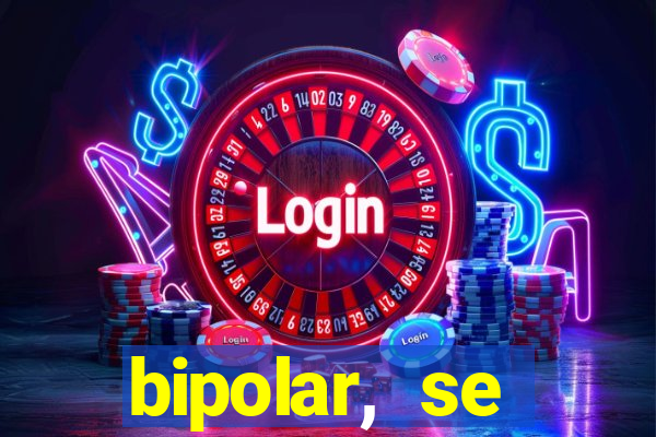 bipolar, se arrepende do que faz