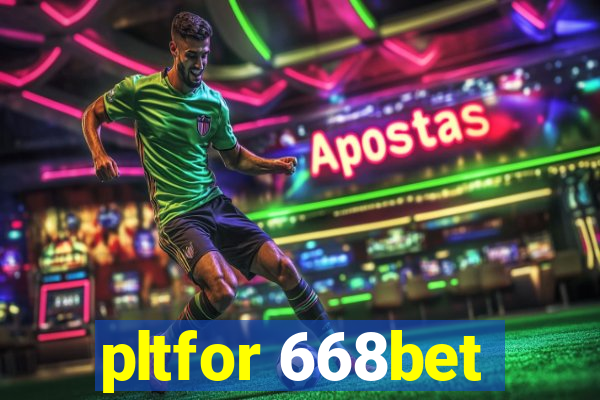 pltfor 668bet