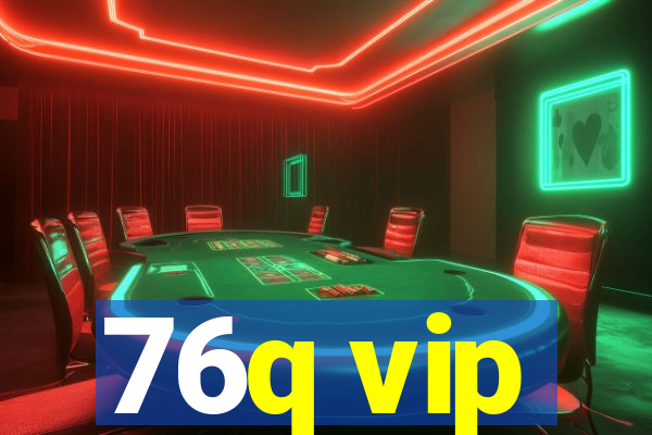 76q vip
