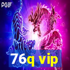 76q vip