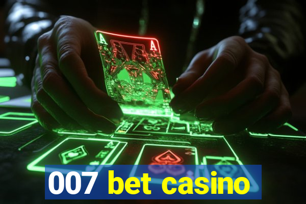 007 bet casino
