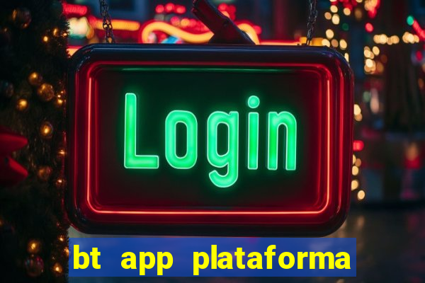 bt app plataforma de jogos