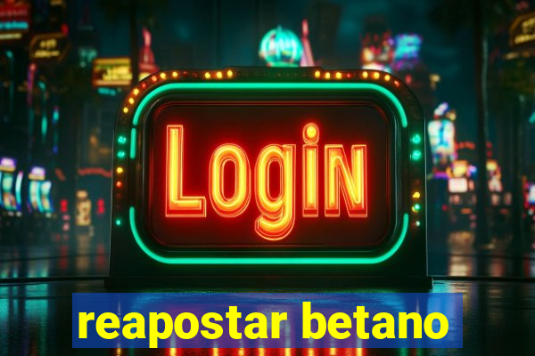 reapostar betano