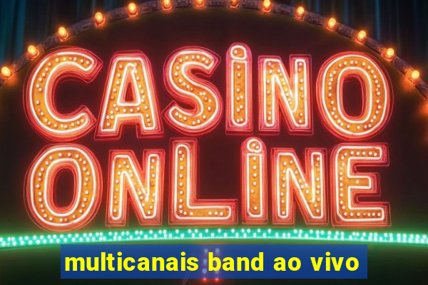 multicanais band ao vivo