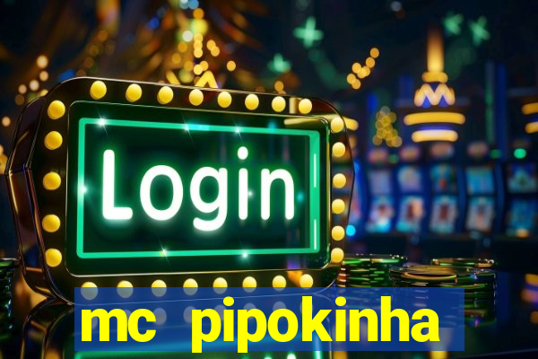 mc pipokinha vazados privacy