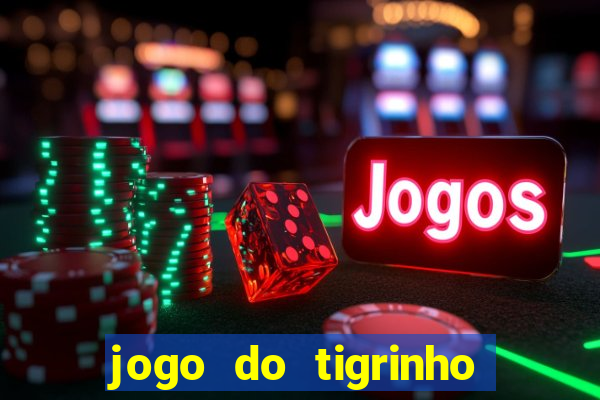 jogo do tigrinho verdade ou mentira