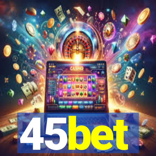 45bet