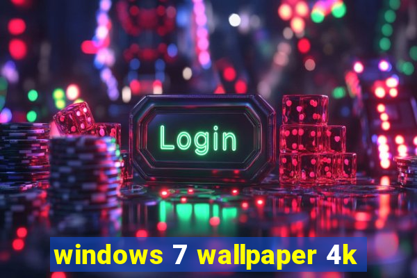 windows 7 wallpaper 4k