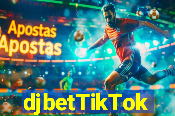 djbetTikTok