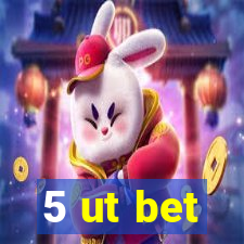 5 ut bet