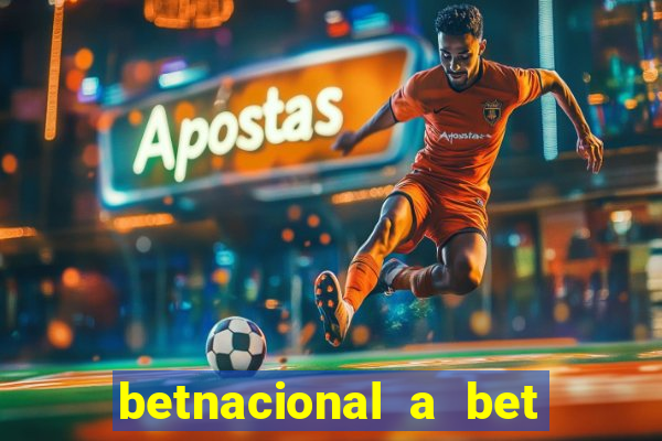 betnacional a bet dos brasileiros