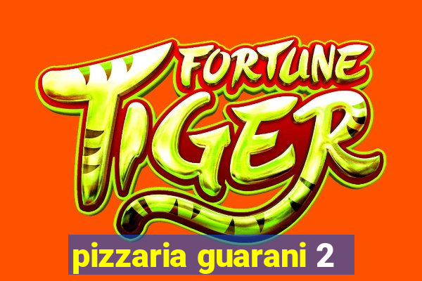 pizzaria guarani 2
