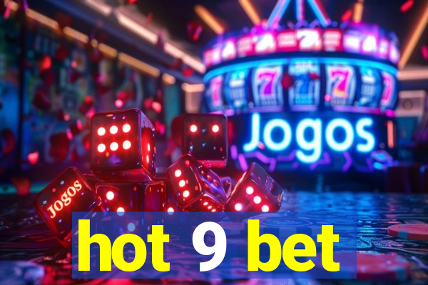 hot 9 bet