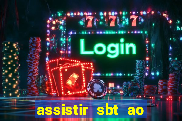 assistir sbt ao vivo sp