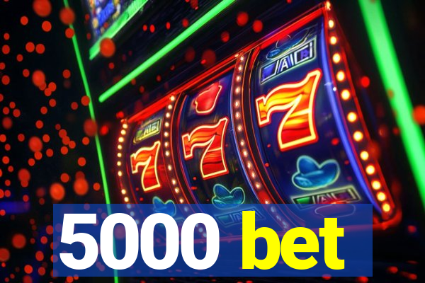 5000 bet