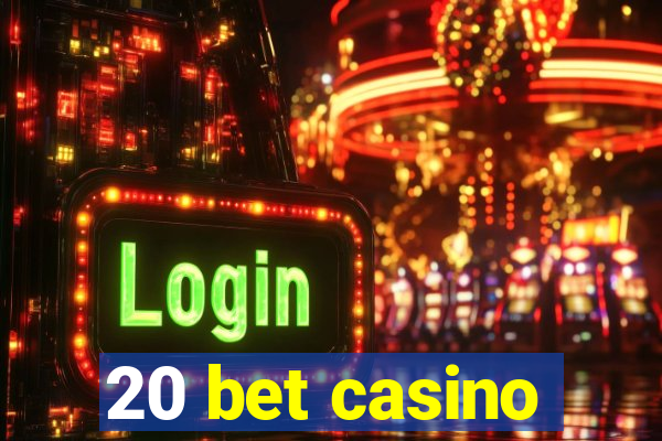20 bet casino