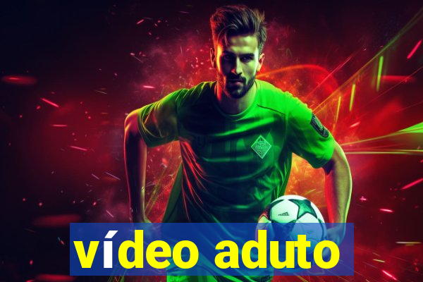 vídeo aduto