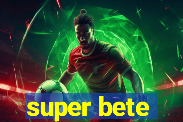 super bete