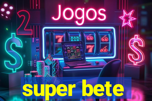 super bete