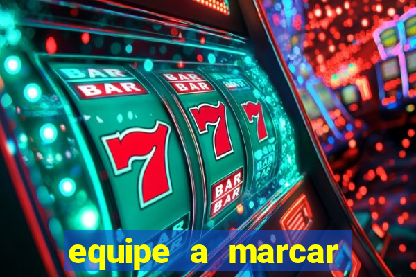 equipe a marcar primeiro 1 tempo betano