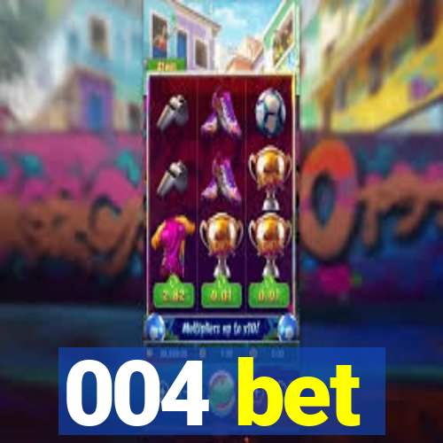 004 bet