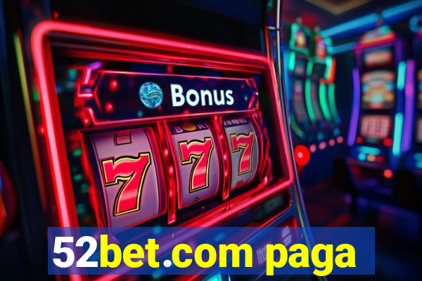 52bet.com paga