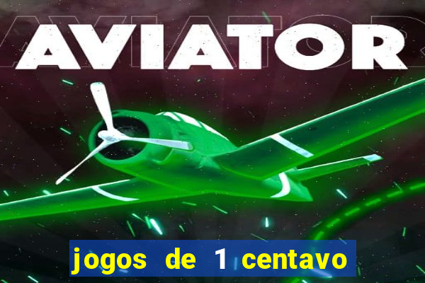 jogos de 1 centavo na blaze