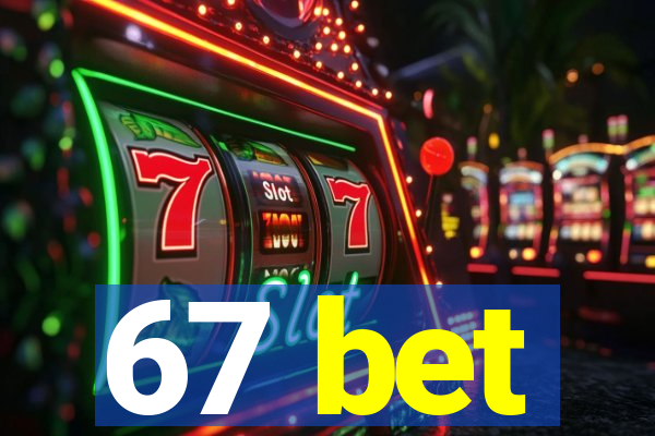 67 bet