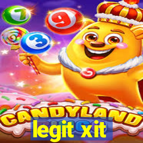 legit xit