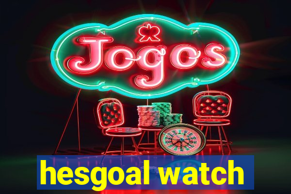 hesgoal watch
