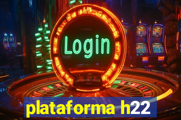 plataforma h22