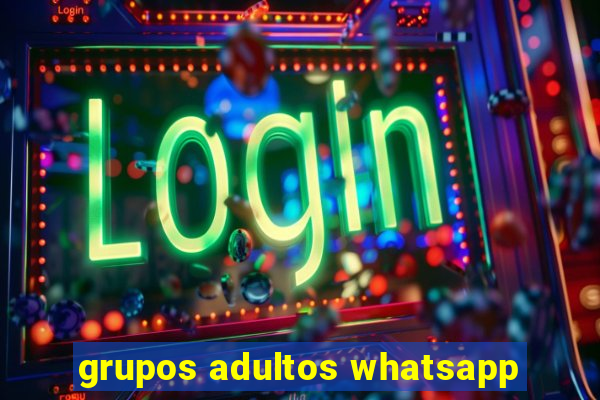 grupos adultos whatsapp