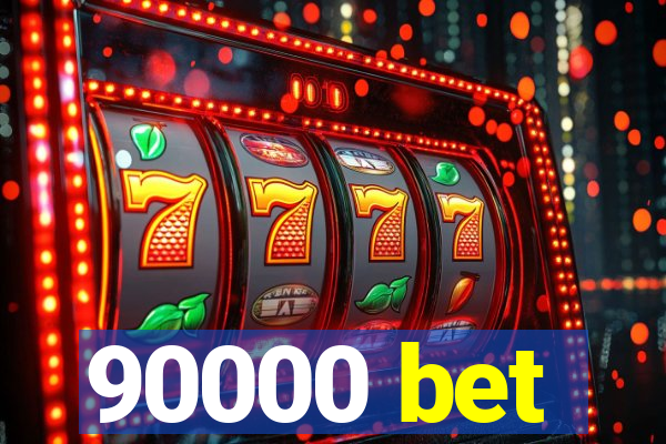 90000 bet