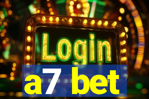a7 bet