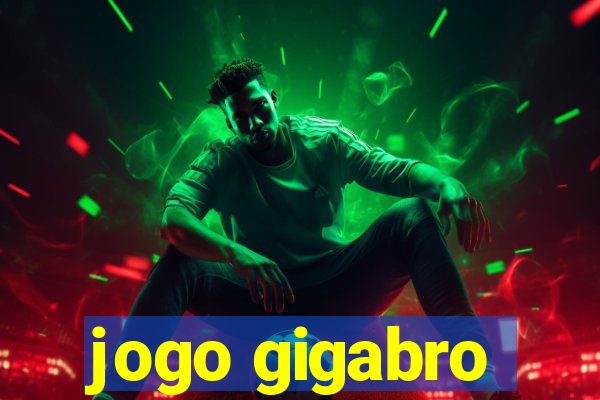 jogo gigabro