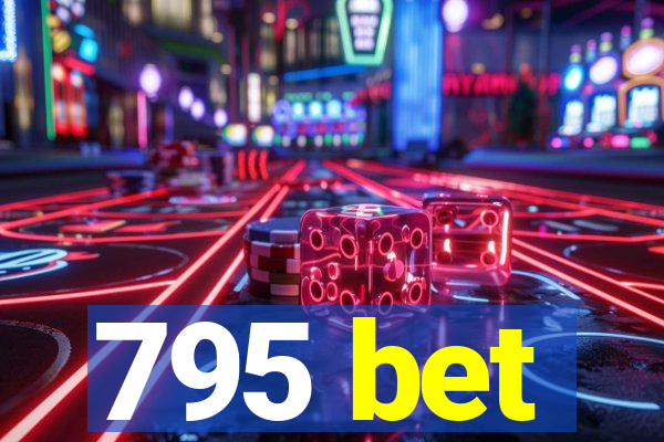 795 bet