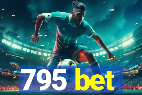 795 bet
