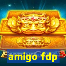 amigo fdp